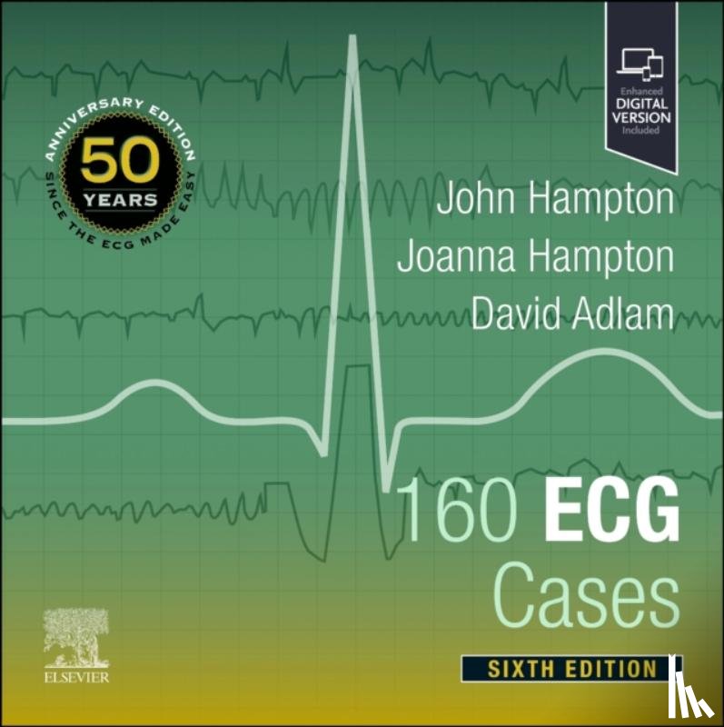 Hampton, John (Emeritus Professor of Cardiology, Hampton, Joanna, Adlam, David (Professor of Acute and Interventional Cardiology - 160 ECG Cases