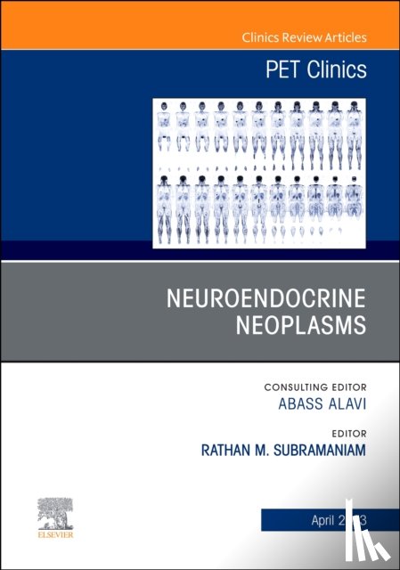  - Neuroendocrine Neoplasms, An Issue of PET Clinics