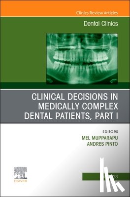  - Clinical Decisions in Medically Complex Dental Patients, Part I, An Issue of Dental Clinics of North America