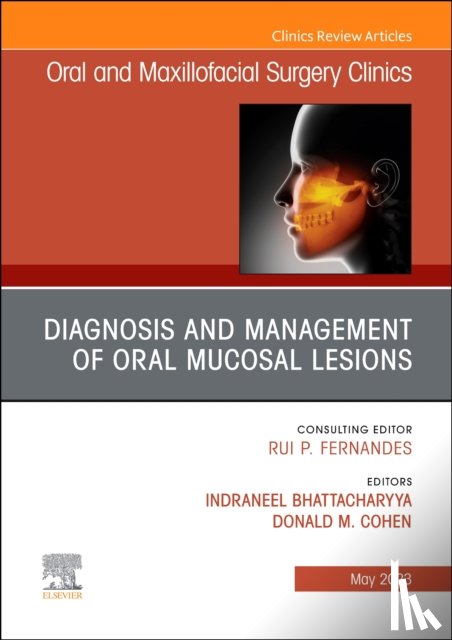  - Diagnosis and Management of Oral Mucosal Lesions, An Issue of Oral and Maxillofacial Surgery Clinics of North America