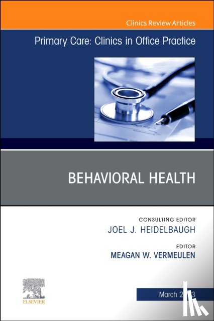  - Behavioral Health, An Issue of Primary Care: Clinics in Office Practice