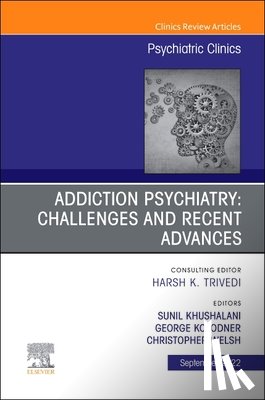  - Addiction Psychiatry: Challenges and Recent Advances, An Issue of Psychiatric Clinics of North America