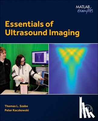 Szabo, Thomas L. (Research Professor, Kaczkowski, Peter (Technical Fellow - Essentials of Ultrasound Imaging