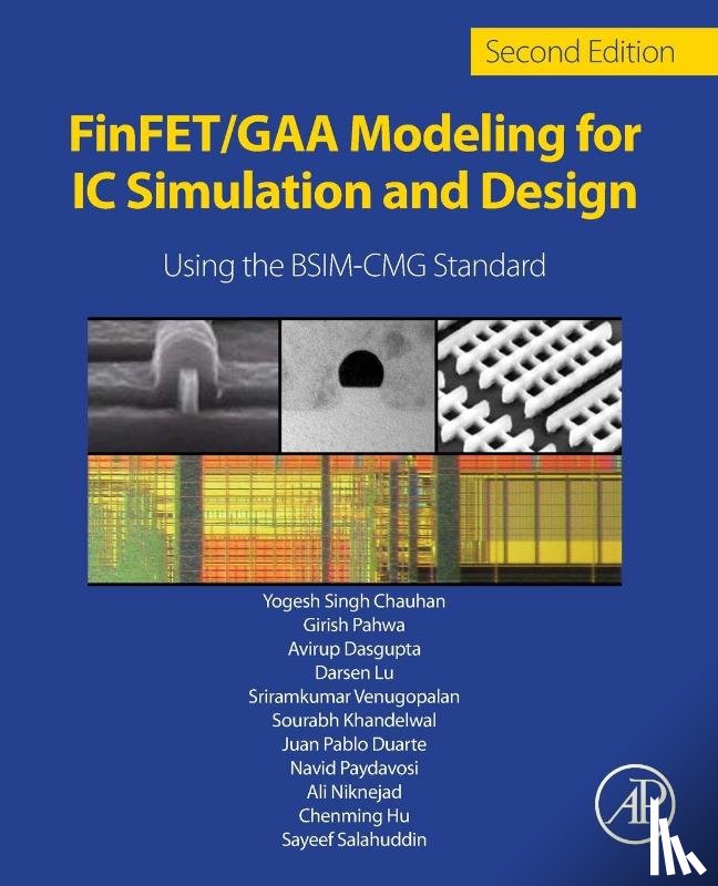 Chauhan, Yogesh Singh (Chair Professor, Duarte, Juan Pablo (University of California, Hu, Chenming (TSMC Distinguished Chair Professor Emeritus, Salahuddin, S. - FinFET/GAA Modeling for IC Simulation and Design