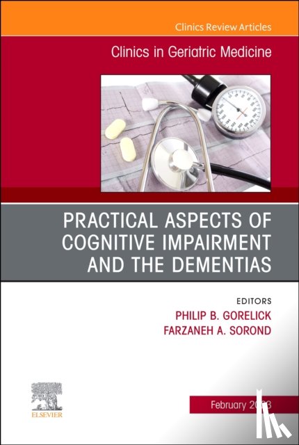  - Practical Aspects of Cognitive Impairment and the Dementias, An Issue of Clinics in Geriatric Medicine