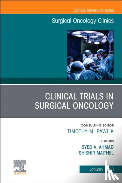 - Clinical Trials in Surgical Oncology, An Issue of Surgical Oncology Clinics of North America