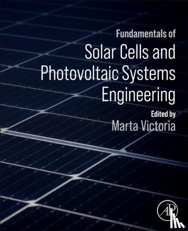  - Fundamentals of Solar Cells and Photovoltaic Systems Engineering