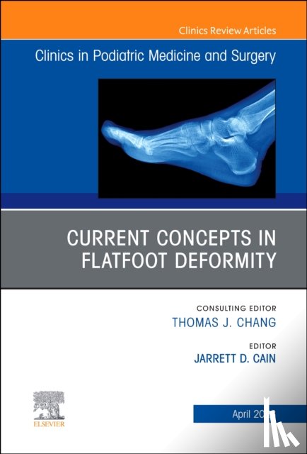  - Current Concepts in Flatfoot Deformity , An Issue of Clinics in Podiatric Medicine and Surgery