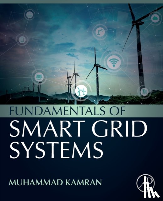 Kamran, Muhammad (Department of Electrical Engineering and Technology, Riphah International University, Pakistan) - Fundamentals of Smart Grid Systems