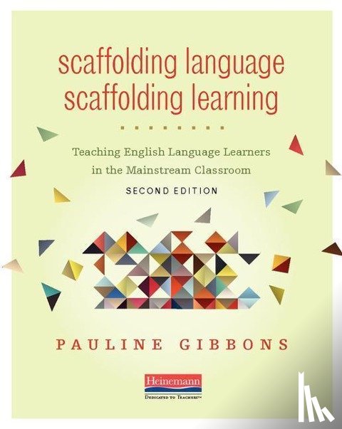 Gibbons, Pauline - Scaffolding Language, Scaffolding Learning