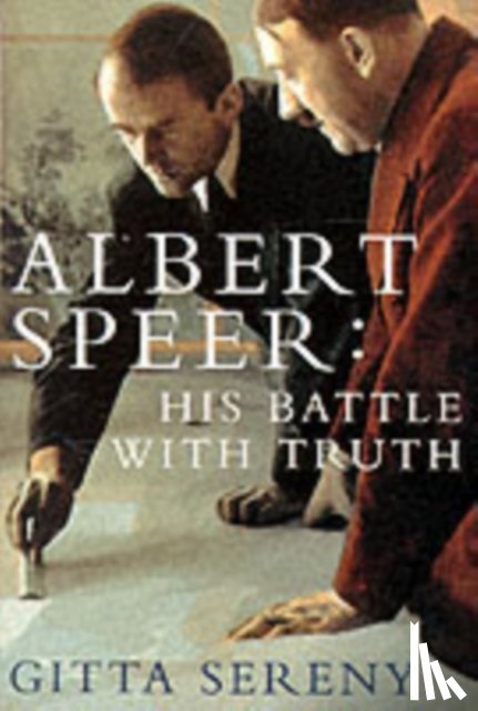 Sereny, Gitta - Albert Speer: His Battle With Truth