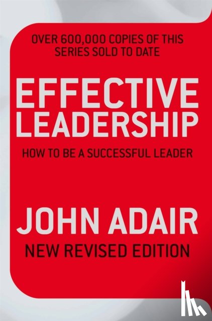 Adair, John - Effective Leadership (NEW REVISED EDITION)