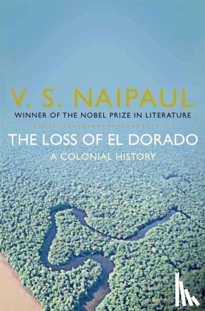 Naipaul, V.S. - The Loss of El Dorado