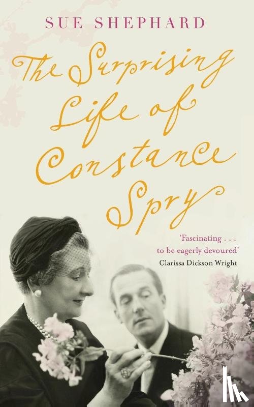Shephard, Sue - The Surprising Life of Constance Spry