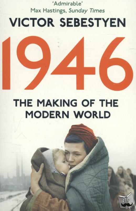 Sebestyen, Victor - 1946: The Making of the Modern World