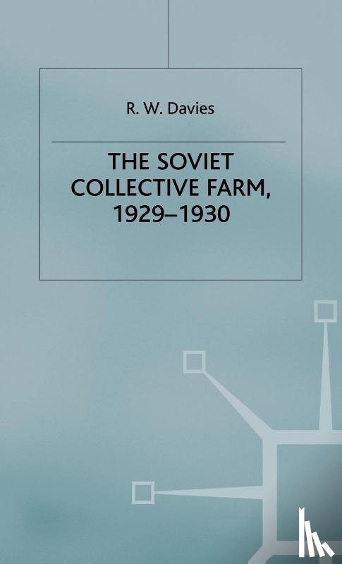 Davies, R W - The Industrialisation Of Soviet Russia: Volume 2: The Soviet Collective Farm, 1929-1930