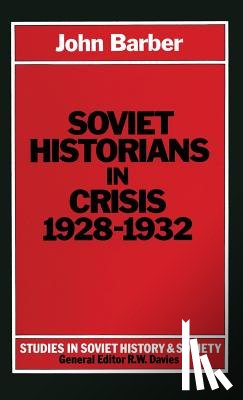 Barber, John - Soviet Historians in Crisis, 1928-1932
