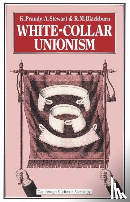 Prandy, K, Stewart, A, Blackburn, R M - White-Collar Unionism