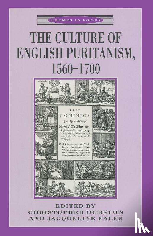 Durston, Christopher, Eales, Jacqueline - The Culture of English Puritanism 1560-1700