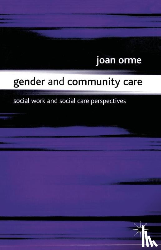Orme, Joan - Gender and Community Care