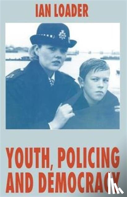 Loader, I. - Youth, Policing and Democracy
