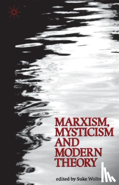 Wolton, Suke - Marxism, Mysticism and Modern Theory