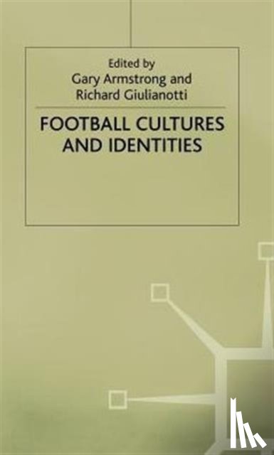 Armstrong, Gary - Football Cultures and Identities