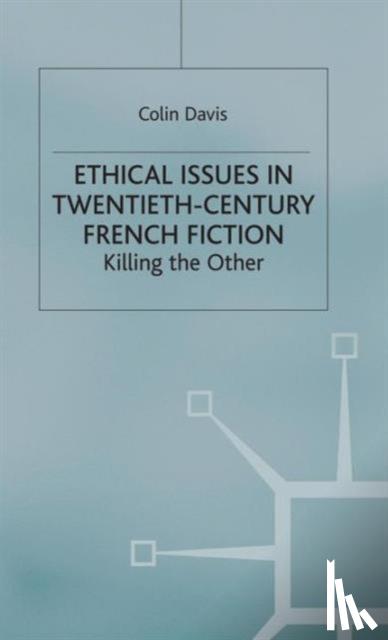Davis, C. - Ethical Issues in Twentieth Century French Fiction