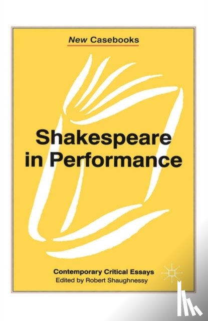 Shaughnessy, Robert - Shakespeare in Performance