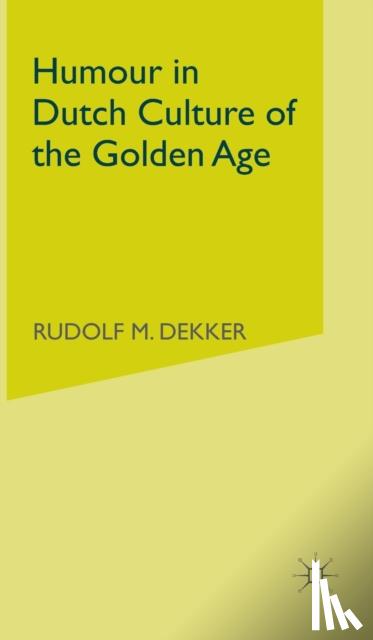 Dekker, R. - Humour in Dutch Culture of the Golden Age
