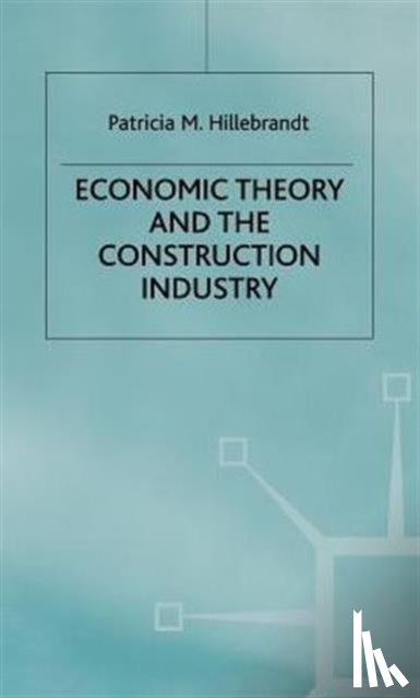 Hillebrandt, P. - Economic Theory and the Construction Industry