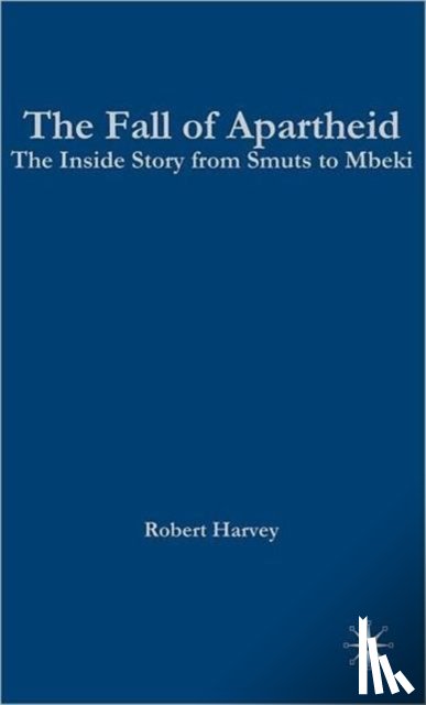Harvey, R. - The Fall of Apartheid