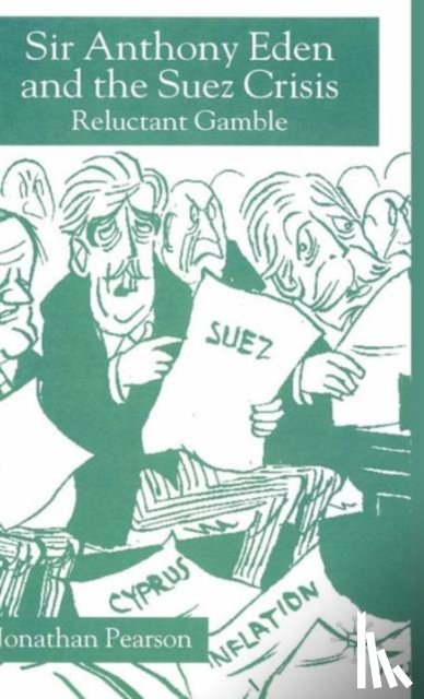 Pearson, Jonathan - Sir Anthony Eden and the Suez Crisis