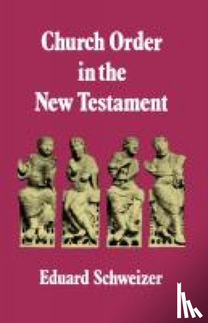 Schweizer, Eduard - Church Order in the New Testament