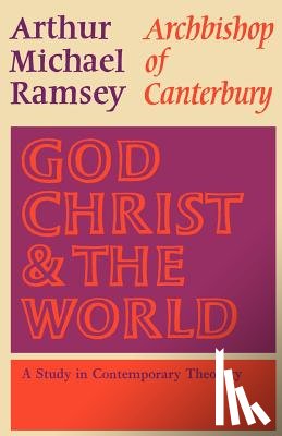 Ramsey, Arthur Michael - God, Christ and the World