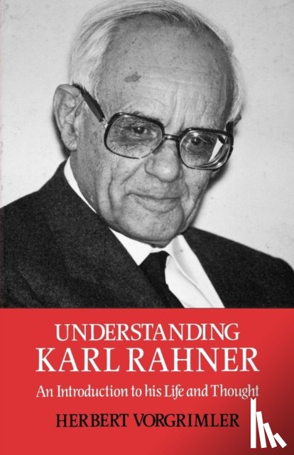Vorgrimmler, Herbert - Understanding Karl Rahner