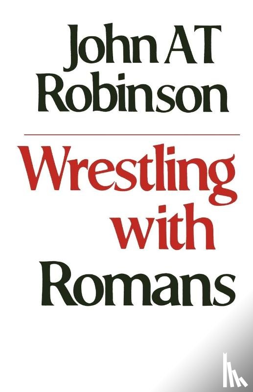 Robinson, John A. T. - Wrestling with Romans