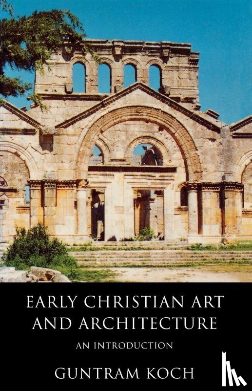Koch, Guntram - Early Christian Art and Architecture