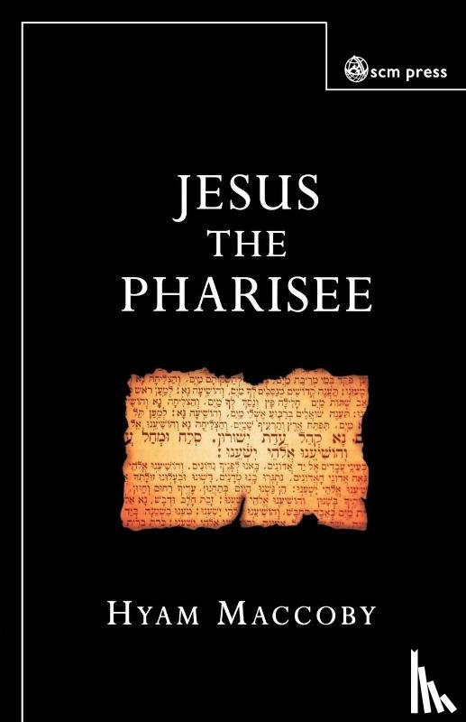 Maccoby, Hyam - Jesus the Pharisee