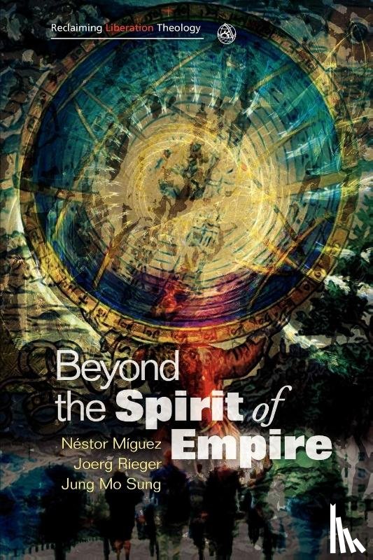 Miguez, Nestor, Rieger, Joerg, Sung, Jung Mo - Beyond the Spirit of Empire
