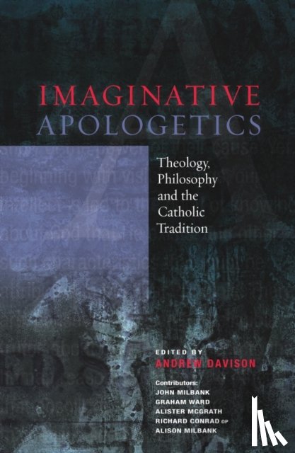Milbank, John, Ward, Graham, McGrath, Alister - Imaginative Apologetics