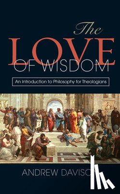 Davison, Andrew - The Love of Wisdom