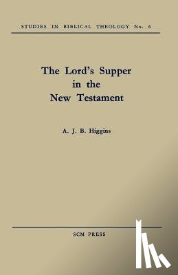 Higgins, A. J. B. - The Lord's Supper in the New Testament
