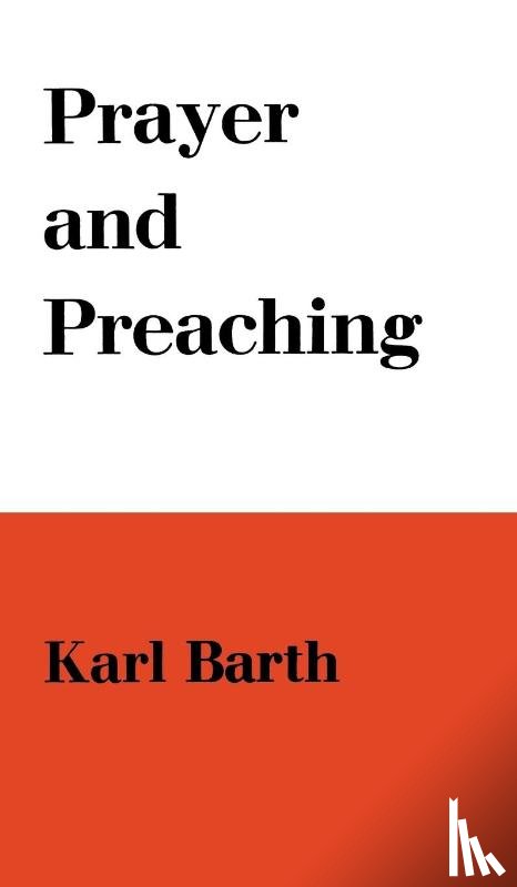 Barth, Karl - Prayer and Preaching