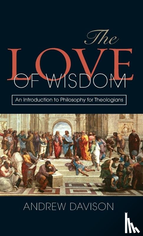 Davison, Andrew - The Love of Wisdom