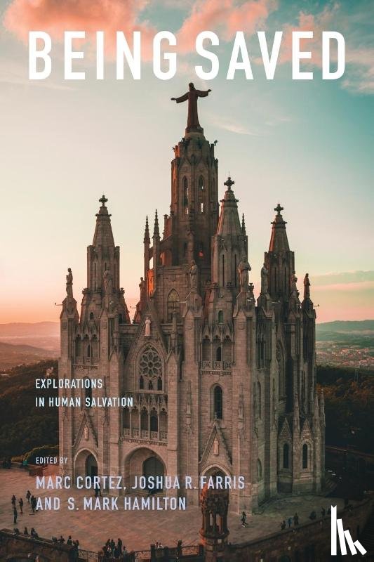 Marc Cortez, Joshua R. Farris, S. Mark Hamilton - Being Saved
