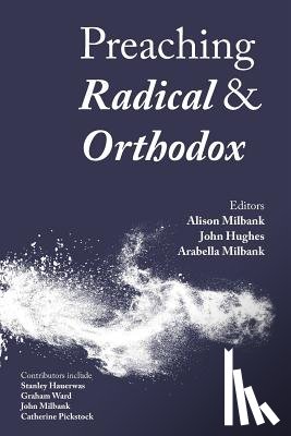  - Preaching Radical and Orthodox