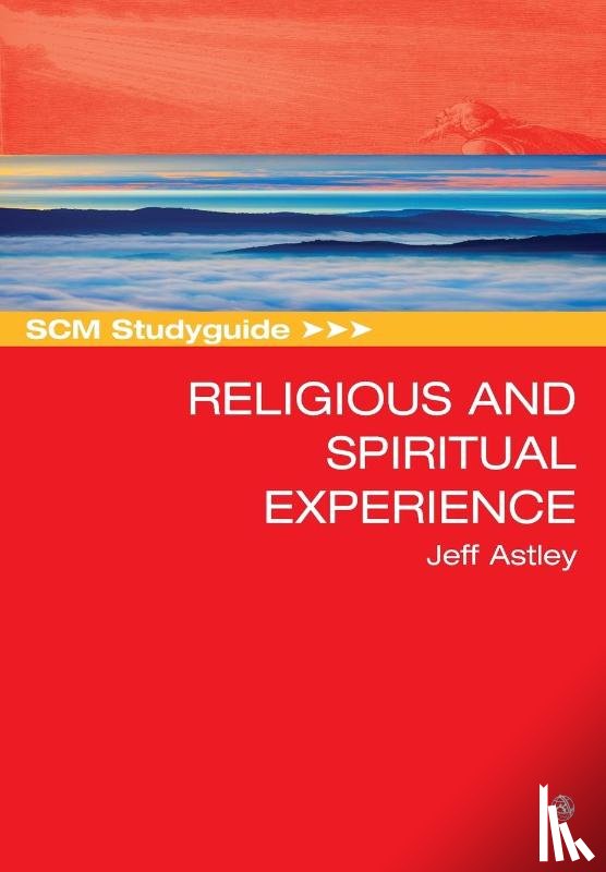 Astley, Jeff - SCM Studyguide to Religious and Spiritual Experience