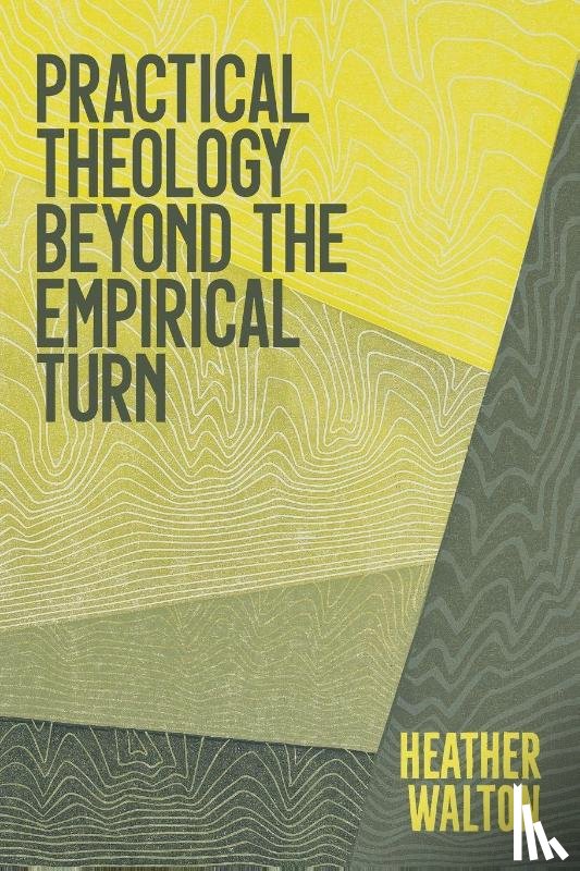 Walton, Heather - Practical Theology Beyond the Empirical Turn