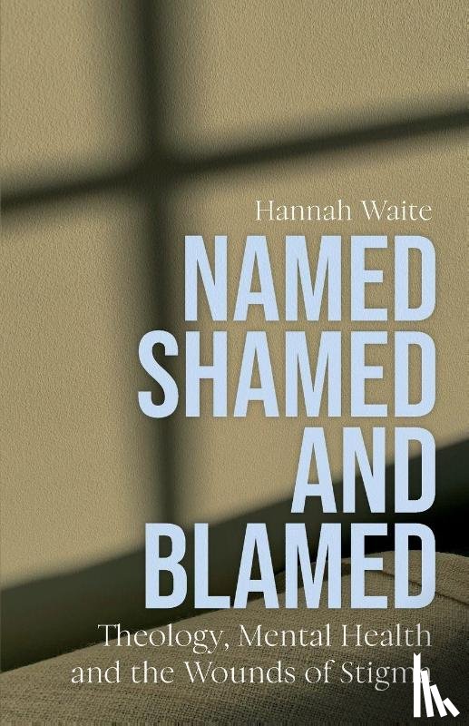 Waite, Hannah - Named, Shamed and Blamed
